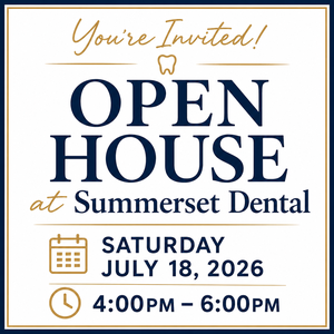You're Invited! Open House at Summerset Dental. Saturday July 18th, 2026 from 4:00 PM to 6:00 PM.